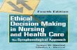 Ethical Decision Making in Nursing and Health Care : the ......by James H. Husted, Gladys L. Husted.—4th ed. p. ; cm. Gladys L. Husted’s name appears ﬁrst on the previous edition.