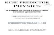 A SERIES OF KCSE PREDICTION PHYSICS QUESTIONS! · 2021. 2. 13. · KCSE PREDICTOR 1 232/1 PHYSICS PAPER 1 TIME: 2 HOURS. SECTION A – 25 MARKS (ANSWER ALL THE QUESTIONS) 1. The verneir