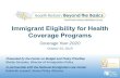 Immigrant Eligibility for Health Coverage Programs...2019/10/22  · Immigrant Eligibility for Health Coverage Programs Coverage Year 2020 October 22, 2019 Presented by the Center