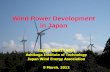 Wind Power Development in Japan...2012/03/09  · Name: Fukura Windfarm Owner: Nihonkai Hatsuden Co. Location : Coast side of Japan Sea, Mid of Japan Start Operation: Feb. 2011 Output: