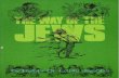 THE WAY OF THE JEWS...The Jews Judaism is the religion of the Jews. It differs from most other religions in having as its hero not a single great person but a whole people. Judaism