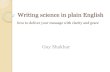 Writing science in plain EnglishWriting science in plain English how to deliver your message with clarity and grace Guy Shakhar Writing styles (Richards, 2002) The architect The bricklayer