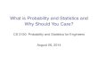 What is Probability and Statistics and Why Should You Care?jeffp/teaching/cs3130/lectures/L00... · Statistics is the application of probability to the collection, analysis, and description