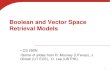 Boolean and Vector Space Retrieval Models · 2015. 2. 15. · 7 Boolean Model •A document is represented as a set of keywords. • Queries are Boolean expressions of keywords, connected