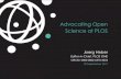 Advocating Open Science at PLOSsites.nationalacademies.org/cs/groups/pgasite/documents/webpage/… · Editor-in-Chief, PLOS ONE ORCID: 0000-0002-6370-4254 18 September 2017 Advocating
