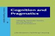 Cognition and Pragmatics - dercsilla.hu€¦ · 5. Cognitive science and pragmatics 102 5.1 Definition 102 5.2 Methods 103 5.3 Issues 103 5.4 Convergent interests 103 5.4.1 World