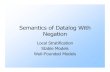 Semantics of Datalog With Negationi.stanford.edu/~ullman/cs345notes/cs345-2.pdf · 2003. 5. 22. · Semantics of Datalog With Negation Local Stratification Stable Models Well-Founded