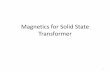Magnetics for Solid State Transformer · 2014. 5. 28. · DAB HV Transformer Tests Transformer heat run test • 25kVrms 1min across primary and secondary • turns ratio: primary