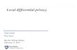 Local differential privacy - BIU · 2017. 12. 5. · Local differential privacy Adam Smith Penn State Bar-IlanWinter School February 14, 2017
