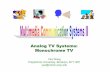 Analog TV Systems: Monochrome TV - New York Universityyao/EE4414/AnalogTV... · 2005. 9. 4. · and Japan, drafted by the US National Television System Committee, which later migrated