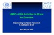 UNEP’s CDM Activities in Africa: An Overview...UNEP-UNDP-World Bank collaboration under the Nairobi Framework: Share work plans, common use of tools and guidelines, utilize complementarities