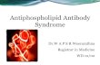 Antiphospholipid Antibody Syndrome materials/files/15-04-2020...2020/04/15  · (conversion of prothrombin to thrombin). •LA can be- IgG, IgA, or IgM. •LA is found in 10% of SLE.