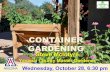 CONTAINER GARDENING - University of Arizona · 2020. 11. 3. · Advantages of Container Gardening • Works in small spaces • apartment balconies, small courtyards, decks, patios,
