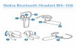Nokia Bluetooth Headset BH-108 - MLINE B2CWith the Nokia Bluetooth Headset BH-108, you can make and answer calls hands-free with your compatible cellular phone. Read this user guide