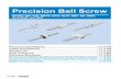 Precision Ball Screw · 2009. 8. 17. · Ball Screw For THK Precision Ball Screws, a wide array of precision-ground screw shafts and ball screw nuts are available as standard to meet