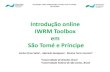 Introdução online IWRM Toolbox em São Tomé e Príncipe · 2020. 12. 4. · C1 – COMPREENDENDO O VALOR AGREGADO DA ÁGUA C1.01 - Demanda e Oferta C1.02 - Coleta de Dados C1.03
