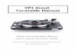 VPI Scout Turntable Manual · 2019. 7. 12. · Wow and flutter Less than .02%. Rumble Greater than 78db down. Speed accuracy within .1%. Total weight 32 pounds/ Scout 2 45 pounds