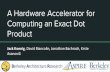 Computing an Exact Dot Product A Hardware Accelerator forarith24.arithsymposium.org/slides/s7-koenig.pdfJack Koenig, David Biancolin, Jonathan Bachrach, Krste Asanović 1 Challenges