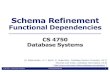Schema Refinement - University of Virginia School of Engineering …up3f/cs4750/slides/4750meet07-FD.pdf · 2020. 9. 10. · • Example: schema of relation R(A, B, C, D) FDs: { A