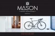 SET-UP AND CARE GUIDE - Mason Cycles...Thanks so much for choosing M!SON CYCLES, we realise itÕs a big commitment to spend out on a new bicycle or frameset and we really, really appreciate
