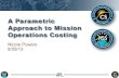 A Parametric Approach to Mission Operations Costing · 2014. 12. 16. · Components of Mission Operations A Parametric Approach to Mission Operations Costing Management Sustaining