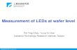 Measurement of LEDs at wafer level...High speed wafer level measurement of LEDs is supposed to extend CIE 127 (Measurement of LEDs) for processed LED wafer or LED chips. 4 inch wafer