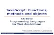 JavaScript: Functions , methods and objectsup3f/cs4640/slides/4640meet07B-JS... · 2021. 2. 14. · JavaScript Objects • JavaScript is an object-based language • It supports for