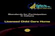 Licensed Child Care Home · 2021. 1. 22. · Licensed Child Care Home Level 2 Level 2 Licensed Child Care Home providers will be able to: Provide an environment that is welcoming,