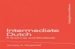 archive.org · 2018. 3. 1. · INTERMEDIATE DUTCH: A GRAMMAR AND WORKBOOK Intermediate Dutchis designed for learners who have achieved a basic proﬁciency and wish to reﬁne their