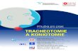 TRACHEOTOMIE A KONIOTOMIE - otorinolaryngologie...2 Příručka pro praxi: TRACHEOTOMIE A KONIOTOMIE Terminologie Tracheotomie chirurgické otevření průdušnice (proces, úkon)