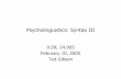 Psycholinguistics: Syntax III · 2018. 1. 30. · Wh-questions 3. Topicalization 4. Relative clauses 5. Passive 3. Practice sentences . Syntax lectures 4. Lecture 4 1. Representational