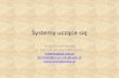 Systemy uczące się - Michaďż˝ Beretamichalbereta.pl/dydaktyka/systemy_uczace/Systemy uczace... · 2013. 12. 2. · • Sztuczna inteligencja – musi umied wykonywad czynności,