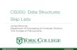 CS350: Data Structures Skip Lists - GitHub Pages · 2017. 12. 9. · CS350: Data Structures Skip List Searching • Example -- find the node with a key value 6 9 NULL NULL NULL 1
