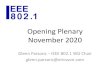 Opening Plenary November 2020 · 2020. 11. 2. · Opening Plenary November 2020 Glenn Parsons – IEEE 802.1 WG Chair glenn.parsons@ericsson.com