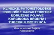 KLINIČKE, PATOHISTOLOŠKE I BIOLOŠKE KARAKTERISTIKEapp.lks.org.rs/Storage/Global/Documents/Prezentacije/... · 2012. 11. 8. · radiografski tumor i tuberkuloza u bliskom kontaktu,