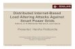 Distributed Internet-Based Load Altering Attacks Against ......Class Presentation, Harsha Patibandla ECEN 689: Cyber Security of the Smart Grid, Spring 2012 Types of Loads • Demand