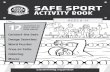 ACTIVITY BOOK · 2017. 10. 31. · SAFE SPORT - ACTIVITY BOOK 2 F w list w below Sear do for ords. WORD SEARCH safe sport fun teammate coach safe positive happy cheering supportive