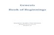 Genesis Book of Beginnings · 2021. 1. 3. · The book of Genesis is the first book of the bible. The very name means “beginnings”. It is one of 5 books written to the Children