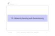 10. Network planning and dimensioning · 2004. 2. 24. · 10 10. Network planning and dimensioning Network planning in a turbulent environment (2) • Safeguards for the operator: