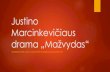 Justino Marcinkevičiaus drama „Mažvydas“ · 2019. 2. 27. · Poetinė drama „Mažvydas“ (1) „Mažvydas” –tai vieno ryškiausio XX a. lietuvių literatūros veikėjo