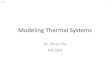 Modeling Thermal Systemsnhuttho/me584/Chapter 6 Thermal... · 2010. 11. 1. · Thermal Systems •Thermal Systems: –Energy is stored and transferred as heat –Exhibit static and