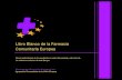 Libro Blanco de la Farmacia Comunitaria Europea...1 RESUMEN El Libro Blanco de la Farmacia Comunitaria Europea refleja el deseo de los farmacéuticos comunitarios europeos de avanzar