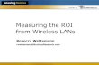 Measuring the ROI from Wireless LANsmedia.techtarget.com/searchNetworking/downloads/... · 2004. 11. 13. · Measuring the ROI from Wireless LANs Rebecca Wettemann rwettemann@NucleusResearch.com.