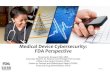 Medical Device Cybersecurity: FDA Perspective - NIST · 2019. 5. 21. · – Convened workshop, ‘Collaborative Approaches for Medical Device and Healthcare Cybersecurity’ •
