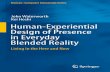 Human-Experiential Design of Presence in Everyday Blended Reality: Living in the Here and Now