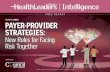 FREE REPORT MARCH 2015 PAYER-PROVIDER STRATEGIEScontent.hcpro.com/pdf/content/314142.pdf · 2015. 3. 10. · MARCH 2015 | PAGE Payer-Provi trategies New Rules for acing Risk Together