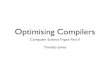 Optimising Compilers · 2020. 1. 9. · Types of analysis ¥ Control ßow ¥ Discovering control structure (basic blocks, loops, calls between procedures) ¥ Data ßow ¥ Discovering