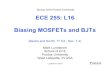 ECE 255: L16 Biasing MOSFETs and BJTs/uploads/ECE... · 1 ECE 255: L16 Biasing MOSFETs and BJTs (Sedra and Smith, 7th Ed., Sec. 7.4) Mark Lundstrom School of ECE Purdue University