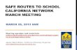 SAFE ROUTES TO SCHOOL CALIFORNIA NETWORK MARCH MEETING
