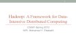 Hadoop: A Framework for Data- Intensive Distributed Computing